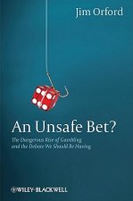 Unsafe Bet? - The Dangerous Rise of Gambling and the Debate We Should Be Having