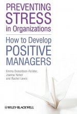Preventing Stress in Organizations - How to Develop Positive Managers