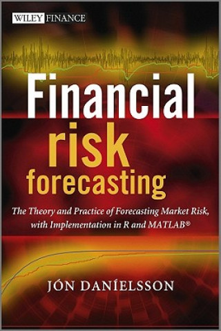 Financial Risk Forecasting - The Theory and Practice of Forecasting Market Risk with Implementation in R and MATLAB