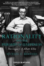 Rationality and the Pursuit of Happiness - The Legacy of Albert Ellis