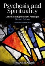 Psychosis and Spirituality - Consolidating the New Paradigm 2e