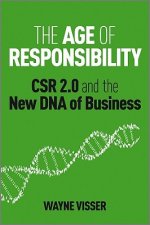 Age of Responsibility - CSR 2.0 and the New DNA of Business