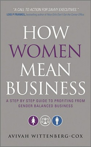 How Women Mean Business - A Step by Step Guide to Profiting from Gender Balanced Business