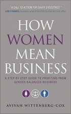 How Women Mean Business - A Step by Step Guide to Profiting from Gender Balanced Business