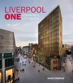 Liverpool One - Remaking a City Centre