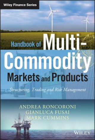 Handbook of Multi-Commodity Markets and Products -  Structuring, Trading and Risk Management