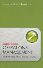 Essential Tools for Operations Management - Tools, Models and Approaches for Managers and Consultants