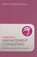 Essential Tools Management Consulting - Tools, Models and Approaches for Clients and Consultants
