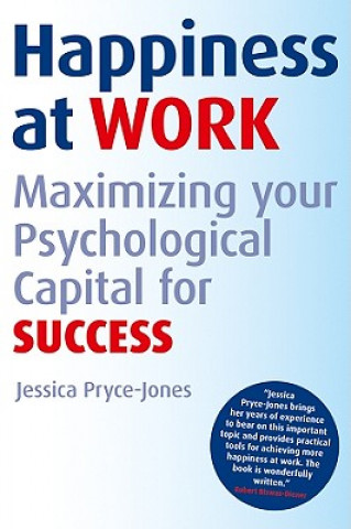 Happiness at Work - Maximizing Psychological Capital for Success