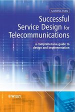 Successful Service Design for Telecommunications - a comprehensive guide to design and implementation