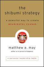 Shibumi Strategy - A Powerful Way to Create Meaningful Change