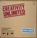 Creativity Unlimited - Thinking Inside the Box for Business Innovation