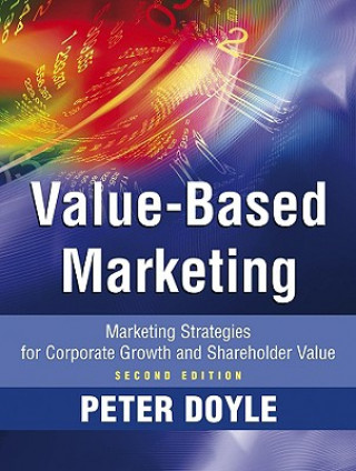 Value-based Marketing - Marketing Strategies for Corporate Growth and Shareholder Value 2e