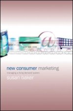 New Consumer Marketing - Managing a Living Demand System