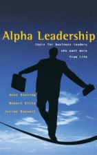 Alpha Leadership - Tools for Business Leaders Who Want More from Life