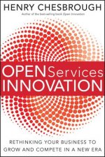 Open Services Innovation - Rethinking Your Business to Grow and Compete in a New Era