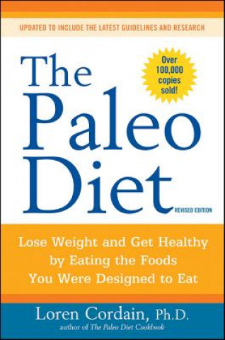 Paleo Diet: Lose Weight and Get Healthy by Eating the Foods You Were Designed to Eat ( Revised)