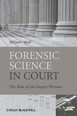 Forensic Science in Court - The Role of the Expert Witness