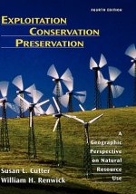Exploitation Conservation Preservation - A Geographic Perspective on Natural Resource Use 4e