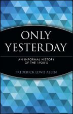 Only Yesterday - An Informal History of the 1920's