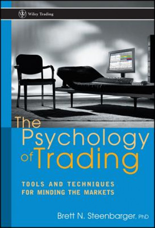 Psychology of Trading - Tools & Techniques for  Minding the Markets