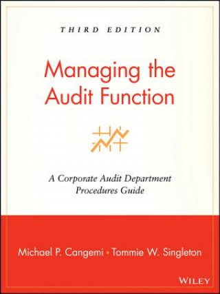 Managing the Audit Function - A Corporate Audit Department Procedures Guide 3e