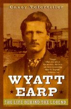 Wyatt Earp - The Life behind the Legend