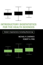 Introductory Biostatistics for the Health Sciences - Modern Applications Including Bootstrap