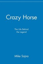 Crazy Horse - The Life behind the Legend