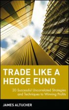 Trade Like a Hedge Fund - 20 Successful Uncorrelated Strategies and Techniques to Winning Profits