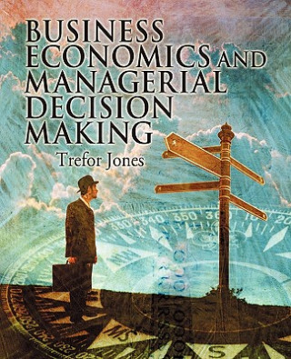 Business Economics and Managerial Decision Making