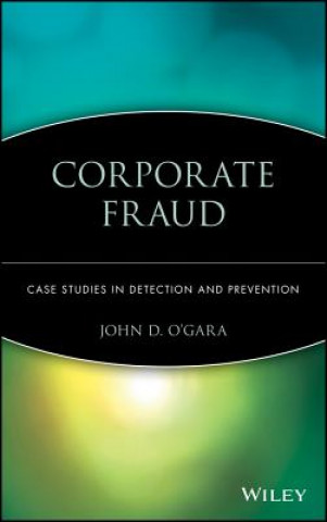 Corporate Fraud - Case Studies in Detection and Prevention