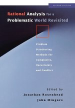Rational Analysis for a Problematic World Revisited - Problem Structuring Methods for Complexity, Uncertainty & Conflict 2e