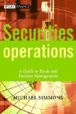 Securities Operations - A Guide to Trade & Position Management