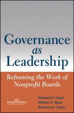 Governance as Leadership - Reframing the Work of Nonprofit Boards