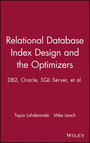 Relational Database Index Design and the Optimizers - DB2, Oracle, SQL Server, et al. (Lahdenmaki)(Kemény kötésű)