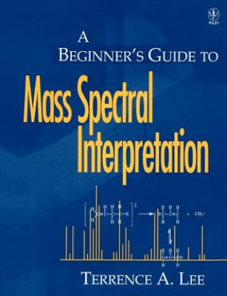 Beginners Guide to Mass Spectral Interpretation