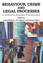 Behaviour, Crime & Legal Processes - A Guide for Forensic Practitioners