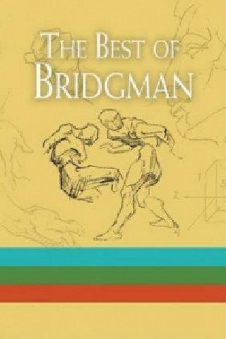 The Best of Bridgman Boxed Set: WITH 'Bridgman's Life Drawing' AND 'The Book of a Hundred Hands' AND 'Heads, Features and Faces'