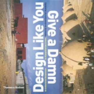 Design Like You Give a Damn: Arch.Responses to HumanitarianCrisis