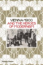 Vienna 1900 and the Heroes of Modernism