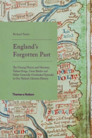 England's Forgotten Past: Unsung Heroes and Heroines etc