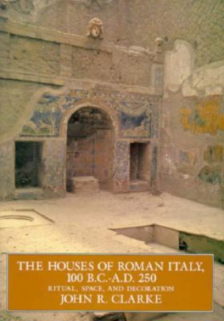 Houses of Roman Italy, 100 B.C.- A.D. 250