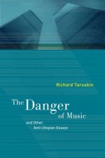 Danger of Music and Other Anti-Utopian Essays
