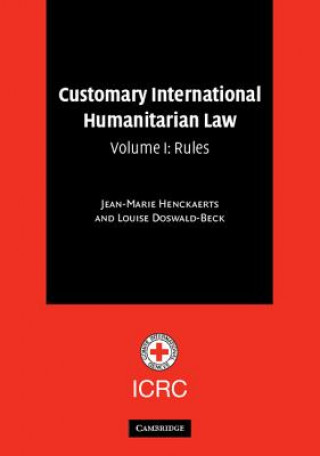 Customary International Humanitarian Law: Volume 1, Rules