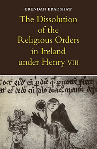 Dissolution of the Religious Orders in Ireland under Henry VIII