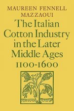 Italian Cotton Industry in the Later Middle Ages, 1100-1600