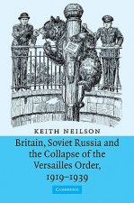 Britain, Soviet Russia and the Collapse of the Versailles Order, 1919-1939