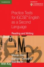 Practice Tests for IGCSE English as a Second Language: Reading and Writing Book 1, with Key
