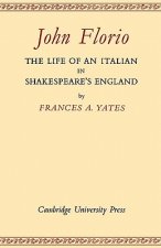 John Florio: The Life of an Italian in Shakespeare's England